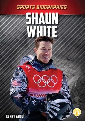 Shaun White by Abdo, Kenny
