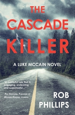 The Cascade Killer: A Luke McCain Novel by Phillips, Rob