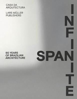 Infinite Span: 90 Years of Brazilian Architecture by Serapi&#227;o, Fernando