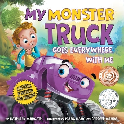 My Monster Truck Goes Everywhere with Me: Illustrated in American Sign Language by Marcath, Kathleen