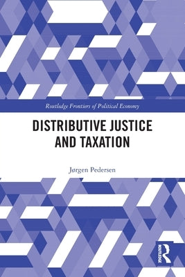 Distributive Justice and Taxation by Pedersen, J&#248;rgen