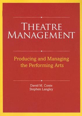 Theatre Management: Producing and Managing the Performing Arts by Conte, David M.