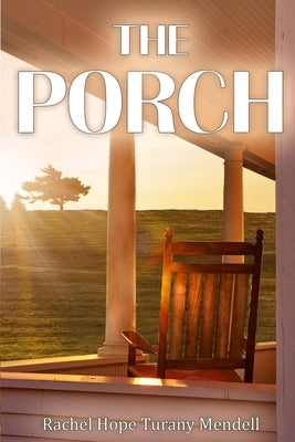 The Porch by Mendell, Rachel Hope Turany