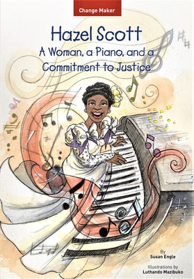 Hazel Scott: A Woman, a Piano, and a Commitment to Justice by Engle, Susan