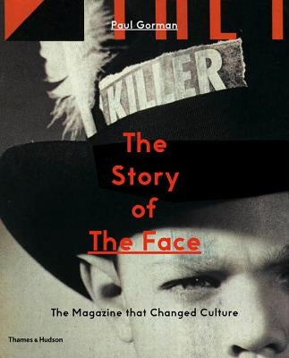 The Story of the Face: The Magazine That Changed Culture by Gorman, Paul