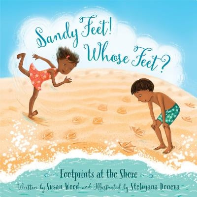 Sandy Feet! Whose Feet?: Footprints at the Shore by Wood, Susan
