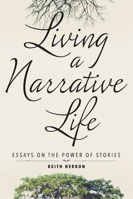 Living a Narrative Life by Herron, Keith