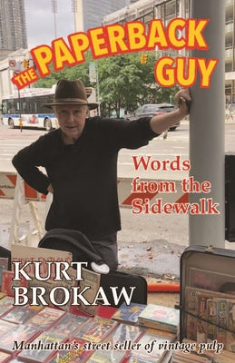 The Paperback Guy: Words from the Sidewalk by Brokaw, Kurt