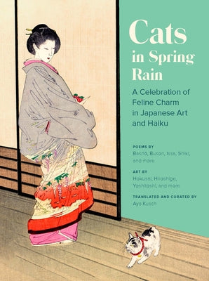 Cats in Spring Rain: A Celebration of Feline Charm in Japanese Art and Haiku by Kusch, Aya