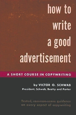 How to Write a Good Advertisement by O. Schwab, Victor