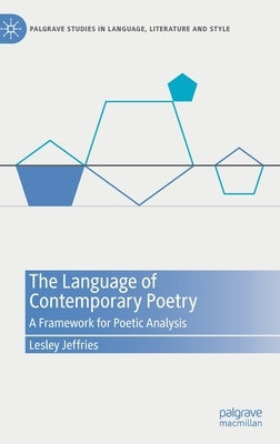 The Language of Contemporary Poetry: A Framework for Poetic Analysis by Jeffries, Lesley