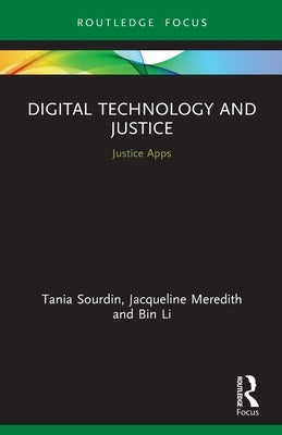 Digital Technology and Justice: Justice Apps by Sourdin, Tania