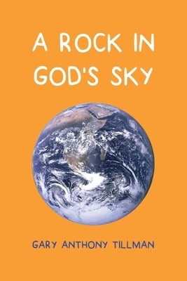 A Rock in God's Sky by Tillman, Gary