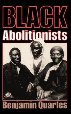 Black Abolitionists by Quarles, Benjamin