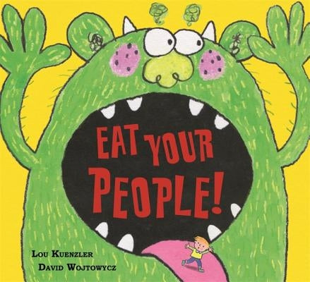 Eat Your People! by Kuenzler, Lou