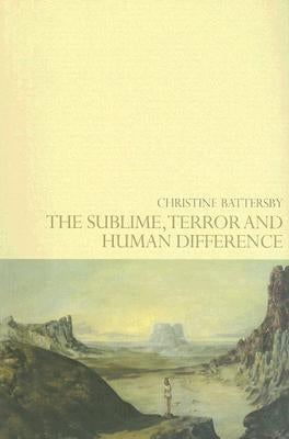 The Sublime, Terror and Human Difference by Battersby, Christine