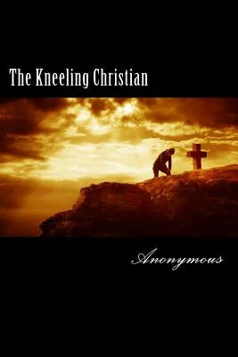 The Kneeling Christian by Anonymous