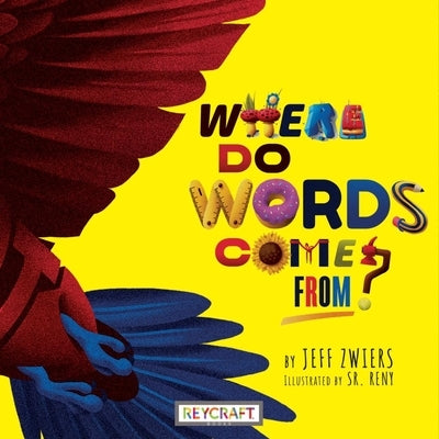 Where Do Words Come From? by Zwiers, Jeff