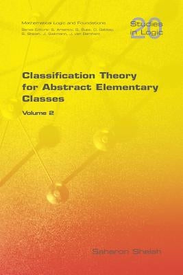Classification Theory for Abstract Elementary Classes: Volume 2 by Shelah, Saharon