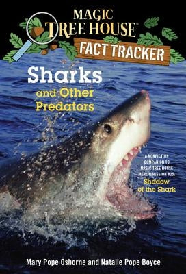 Sharks and Other Predators: A Nonfiction Companion to Magic Tree House Merlin Mission #25: Shadow of the Shark by Osborne, Mary Pope