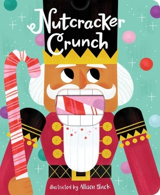 Nutcracker Crunch by Little Bee Books
