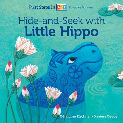Hide-And-Seek with Little Hippo by Elschner, G&#233;raldine