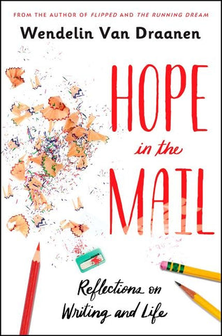 Hope in the Mail: Reflections on Writing and Life by Van Draanen, Wendelin