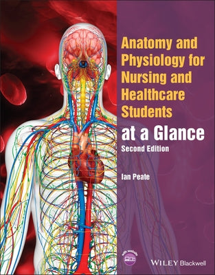 Anatomy and Physiology for Nursing and Healthcare Students at a Glance by Peate, Ian