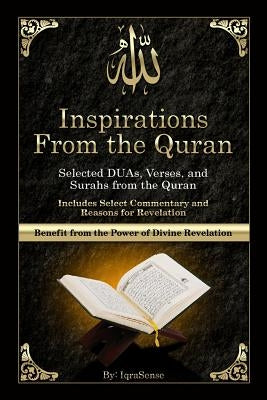 Inspirations from the Quran - Selected DUAs, Verses, and Surahs from the Quran: Includes Select Commentary, Tafsir, and Reasons for Revelation by Iqrasense