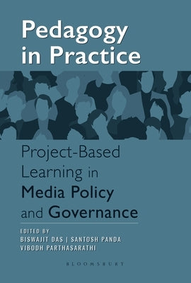 Pedagogy in Practice: Project-Based Learning in Media Policy and Governance by Das, Biswajit