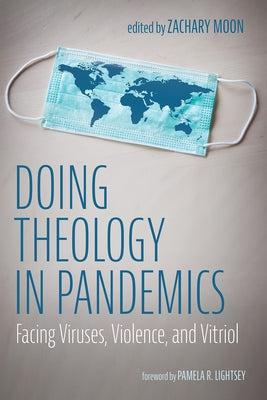 Doing Theology in Pandemics by Moon, Zachary