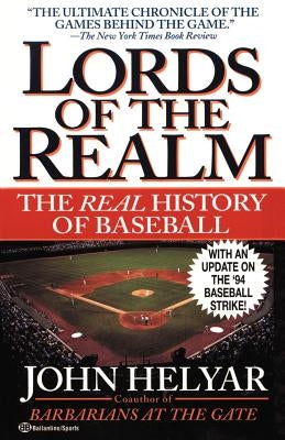 The Lords of the Realm: The Real History of Baseball by Helyar, John