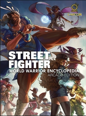 Street Fighter World Warrior Encyclopedia - Arcade Edition Hc by Moylan, Matt