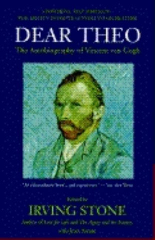 Dear Theo: The Autobiography of Vincent Van Gogh by Stone, Irving