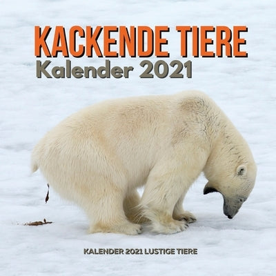 Kackende Tiere Kalender 2021: Kalender 2021 Lustige Tiere - Tierliebhaber Geschenk - Für Frauen Männer Kinder Freund Weihnachtsgeschenke by Fischer, Ty