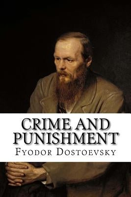 Crime and Punishment by Dostoevsky, Fyodor