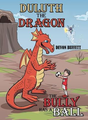 Duluth the Dragon: The Bully Has a Ball by Buffett, Devon