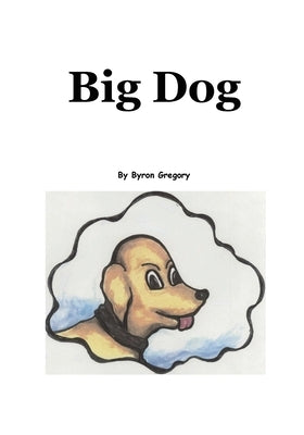 Big Dog by Gregory, Byron