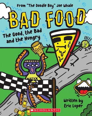 The Good, the Bad and the Hungry: From "The Doodle Boy" Joe Whale (Bad Food #2) by Whale, Joe