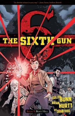 The Sixth Gun Vol. 9: Boot Hill by Bunn, Cullen