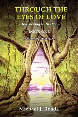 Through the Eyes of Love: Journeying with Pan, Book One by Roads, Michael J.