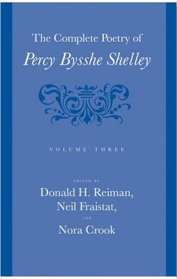 The Complete Poetry of Percy Bysshe Shelley by Shelley, Percy Bysshe