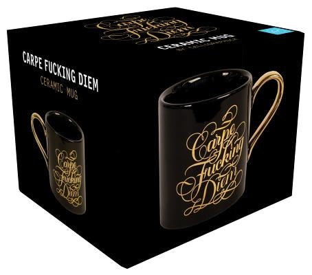 Carpe Fucking Diem Ceramic Mug: (Funny Mugs, Coffee Mugs for Men and Women, Cool Coffee Mugs) by Calligraphuck