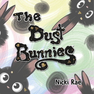 The Dust Bunnies by Rae, Nicki
