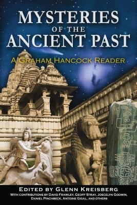 Mysteries of the Ancient Past: A Graham Hancock Reader by Kreisberg, Glenn