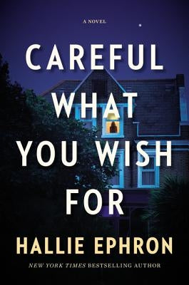 Careful What You Wish for: A Novel of Suspense by Ephron, Hallie