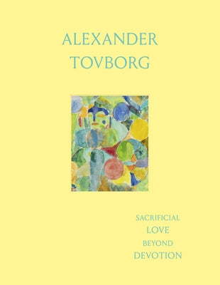 Alexander Tovborg: Sacrificial Love Beyond Devotion by Tovborg, Alexander