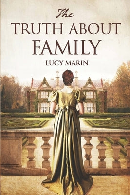 The Truth About Family: A friends to lovers variation of Jane Austen's Pride and Prejudice by Marin, Lucy