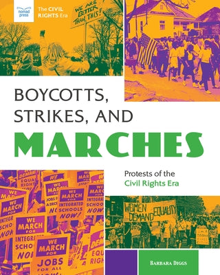 Boycotts, Strikes, and Marches: Protests of the Civil Rights Era by Diggs, Barbara