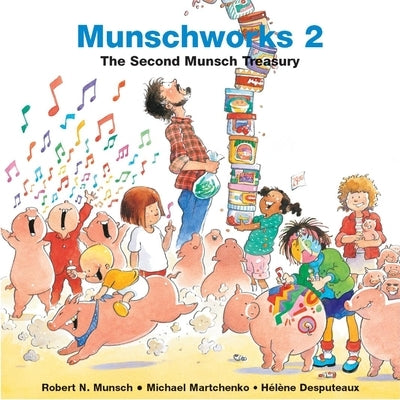 Munschworks: The Second Munsch Treasury by Munsch, Robert